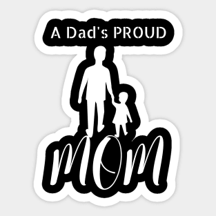 A Dad's Proud Mom Sticker